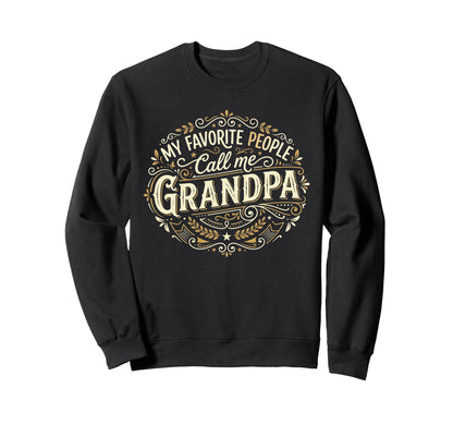 Fathers Day Funny Favorite People Sweatshirt - Casual Everyday Wear Unisex - T-Shirt, Sweatshirt, Hoodie