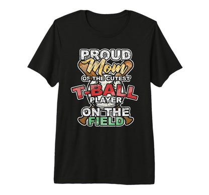 Proud Mom Cutest T Ball Player T-Shirt - Aesthetic Graphic for Adults - T-Shirt, Sweatshirt, Hoodie