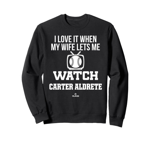 My Wife Lets Me Watch Carter Sweatshirt - Fun Novelty Design for Adults - T-Shirt, Sweatshirt, Hoodie