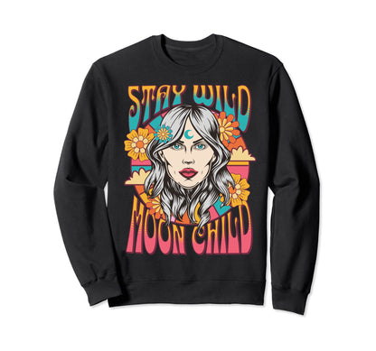 Stay Wild Moon Child Hippy Sweatshirt - Streetwear Style Men Women - T-Shirt, Sweatshirt, Hoodie