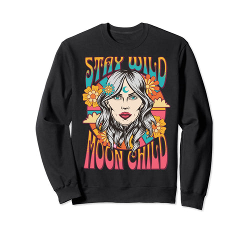 Stay Wild Moon Child Hippy Sweatshirt - Streetwear Style Men Women - T-Shirt, Sweatshirt, Hoodie