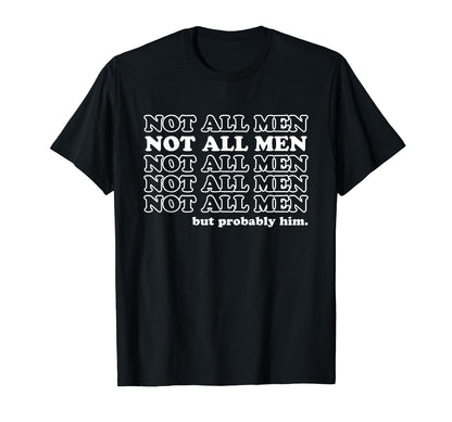 Not All But Probably Him Y2K Aesthetic T-Shirt - Custom Art Print Unisex - T-Shirt, Sweatshirt, Hoodie