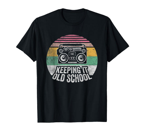 80S 90S Boombox Keeping It Old School T-Shirt - Graphic Print Unisex - T-Shirt, Sweatshirt, Hoodie