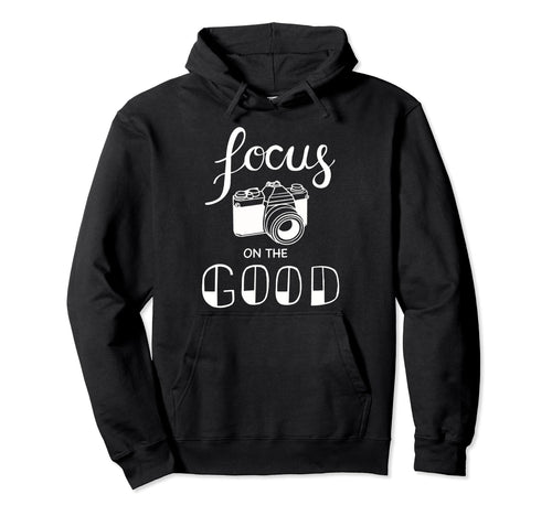 Focus Good Camera Hoodie - Aesthetic Graphic Unisex - T-Shirt, Sweatshirt, Hoodie