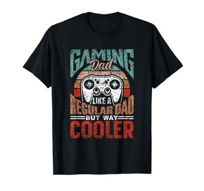 Gaming Dad Like Regular Dad Only Much T-Shirt - Streetwear Style Men Women - T-Shirt, Sweatshirt, Hoodie