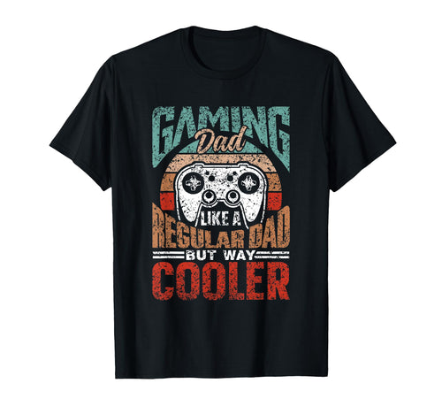 Gaming Dad Like Regular Dad Only Much T-Shirt - Streetwear Style Men Women - T-Shirt, Sweatshirt, Hoodie