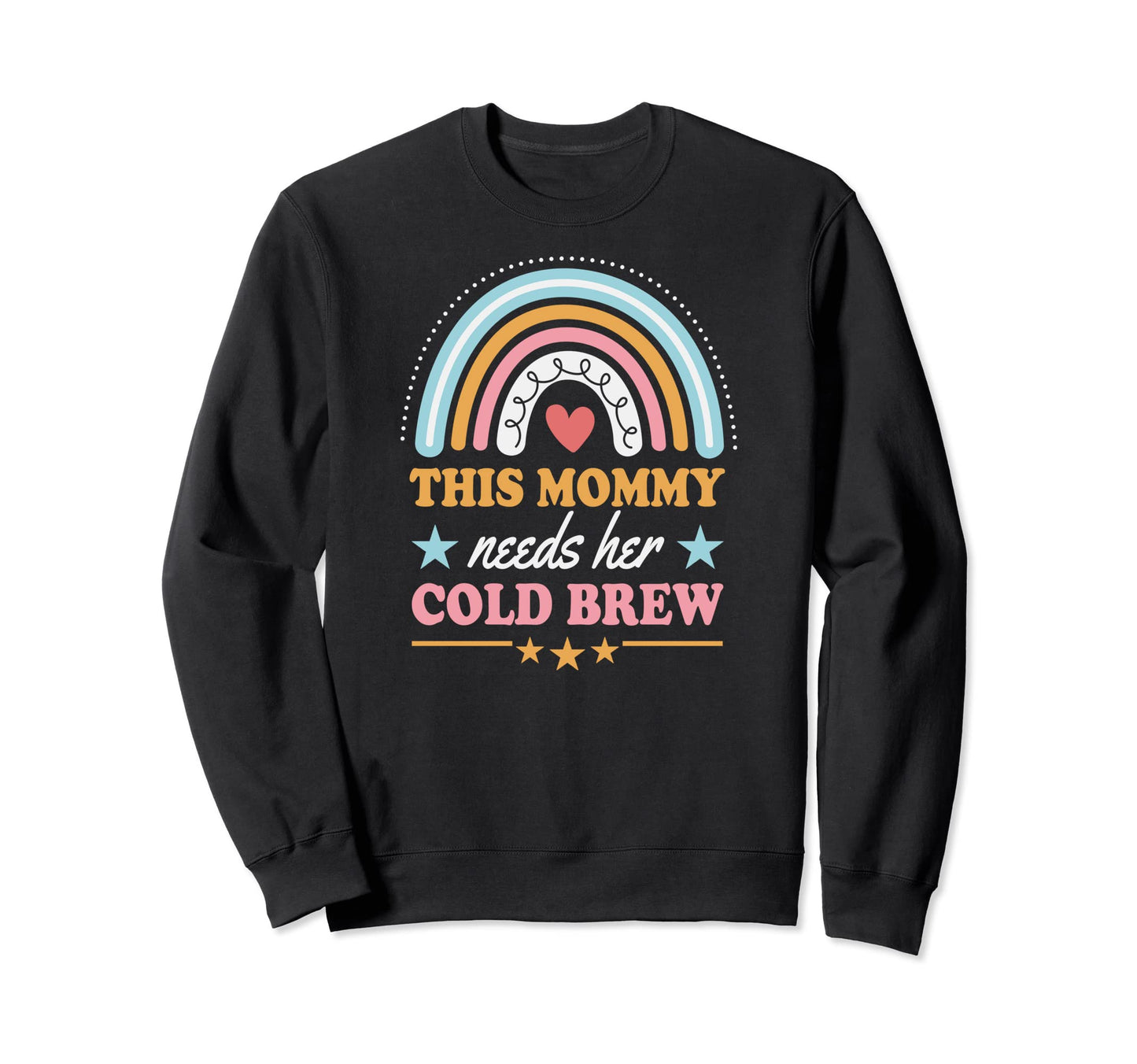 This Mommy Needs Her Cold Brew Sweatshirt - Fun Novelty Design Men Women - T-Shirt, Sweatshirt, Hoodie