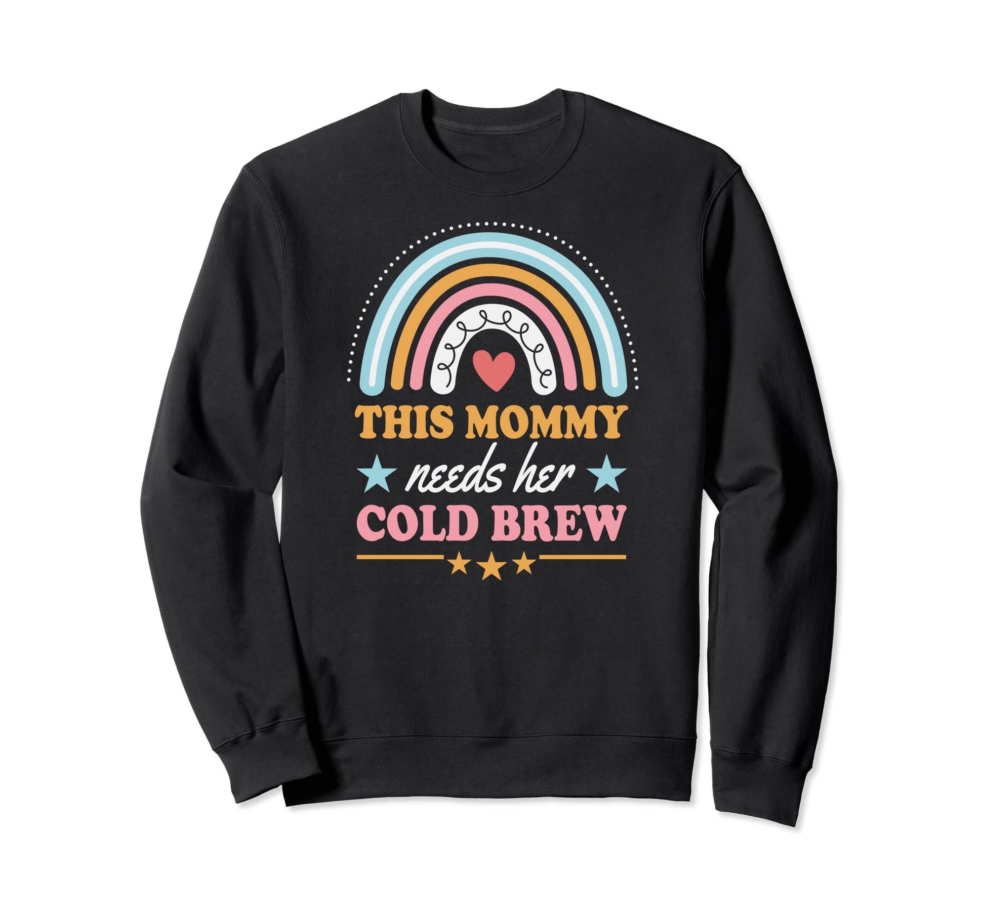 This Mommy Needs Her Cold Brew Sweatshirt - Fun Novelty Design Men Women - T-Shirt, Sweatshirt, Hoodie