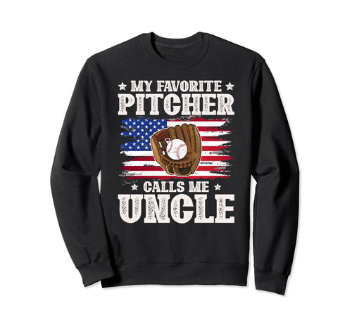 My Favorite Baseball Pitcher Uncle Sweatshirt - Unique Graphic Men Women - T-Shirt, Sweatshirt, Hoodie