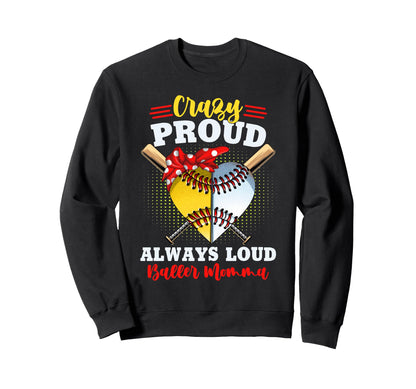 Crazy Proud Always Loud Baller Sweatshirt - Custom Art Print Men Women - T-Shirt, Sweatshirt, Hoodie