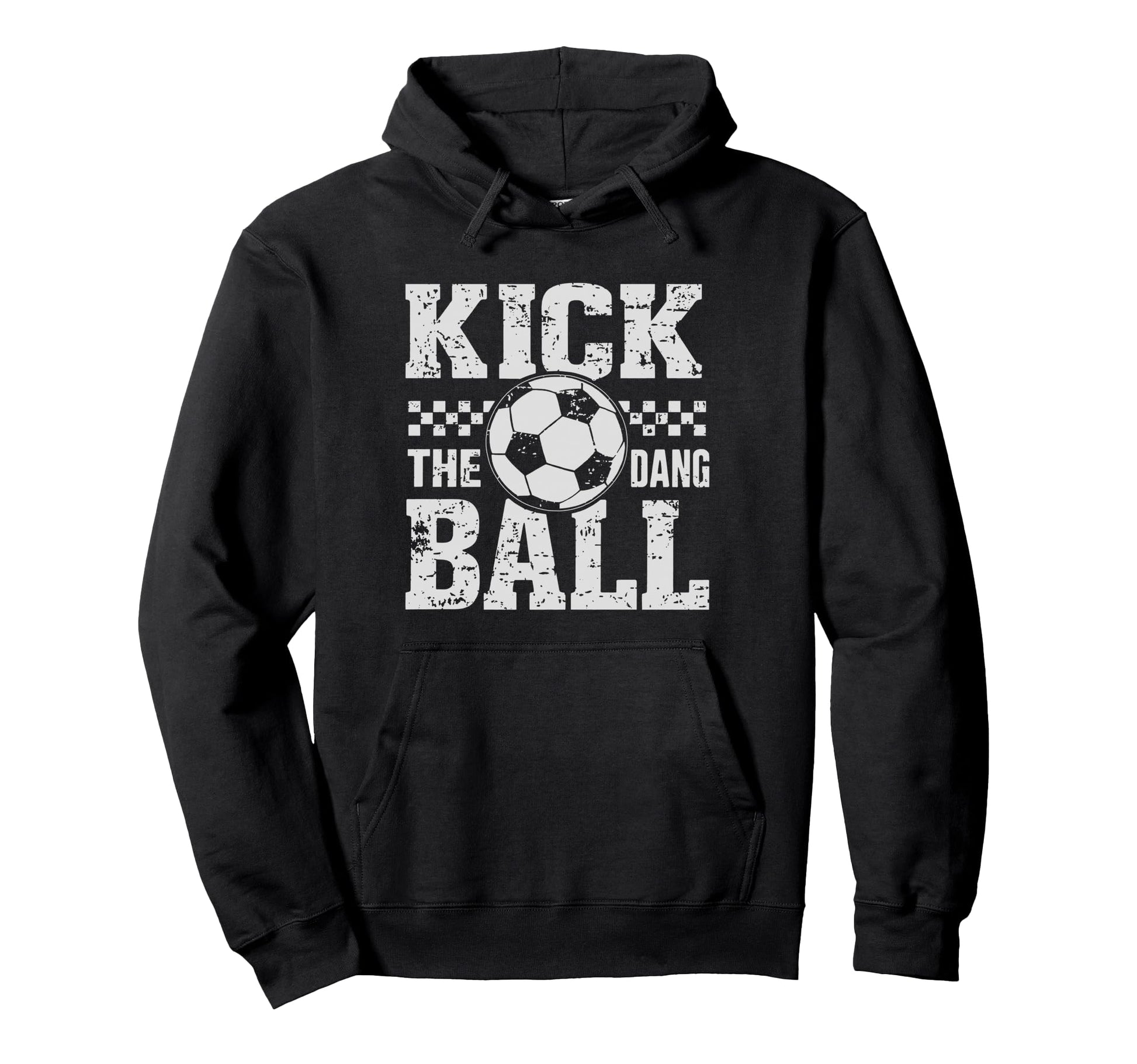 Kick Dang Ball Funny Soccer Game Day Hoodie - Unique Graphic for Adults - T-Shirt, Sweatshirt, Hoodie