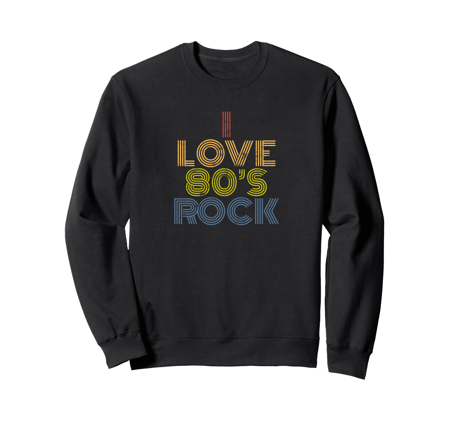 I Love 80S Rock Rainbow Rock Music Sweatshirt - Custom Art Print Men Women - T-Shirt, Sweatshirt, Hoodie