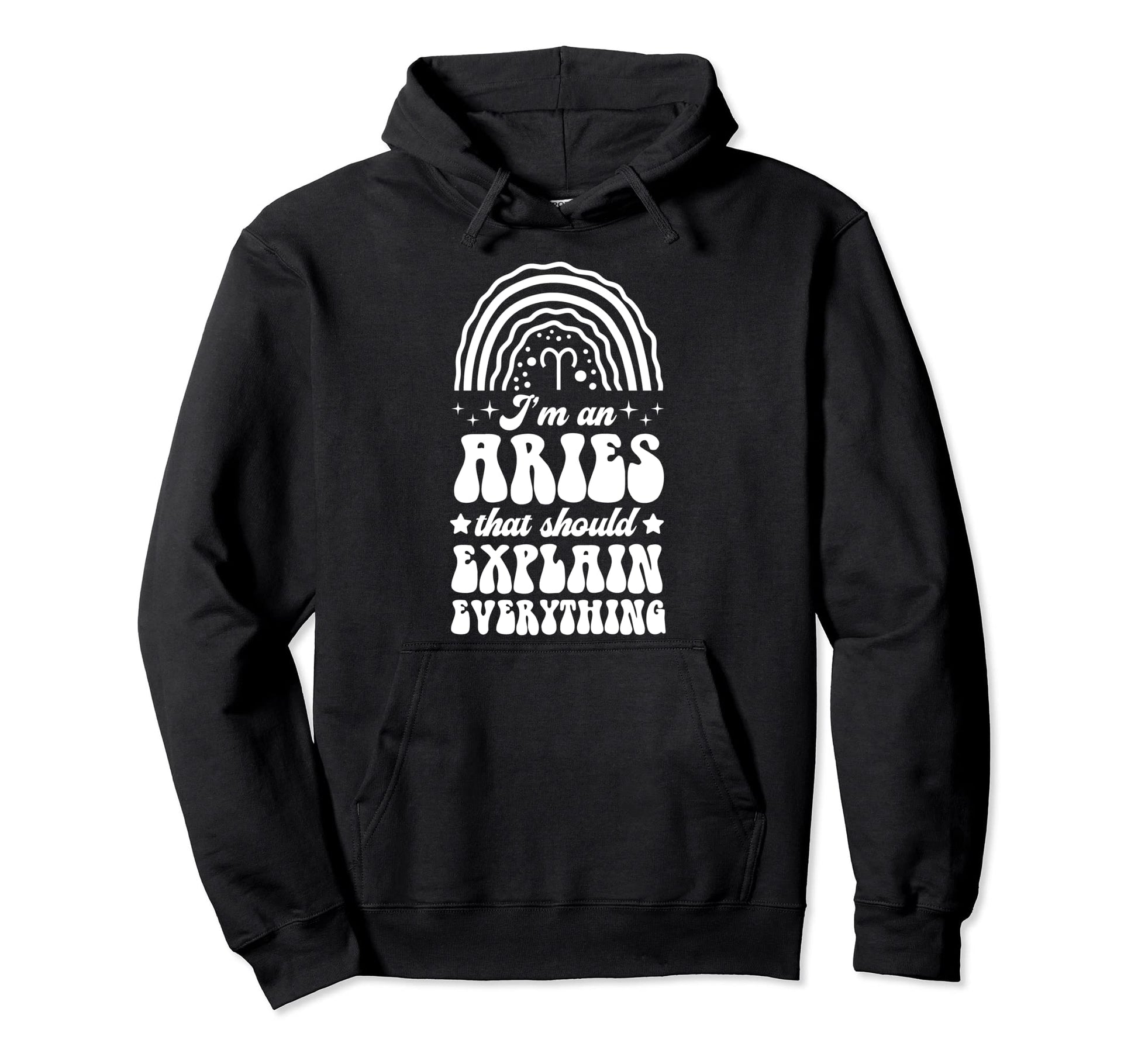 Im Aries That Should Explain Hoodie - Fun Novelty Design Men Women - T-Shirt, Sweatshirt, Hoodie