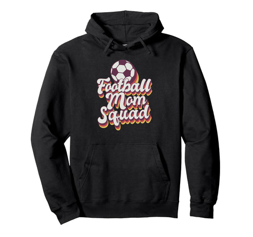 Football Mom Squad Soccer Game Day Hoodie - Fun Novelty Design for Adults - T-Shirt, Sweatshirt, Hoodie