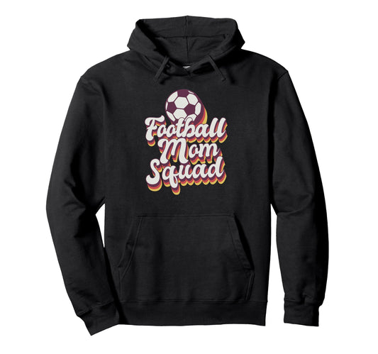 Football Mom Squad Soccer Game Day Hoodie - Fun Novelty Design for Adults - T-Shirt, Sweatshirt, Hoodie