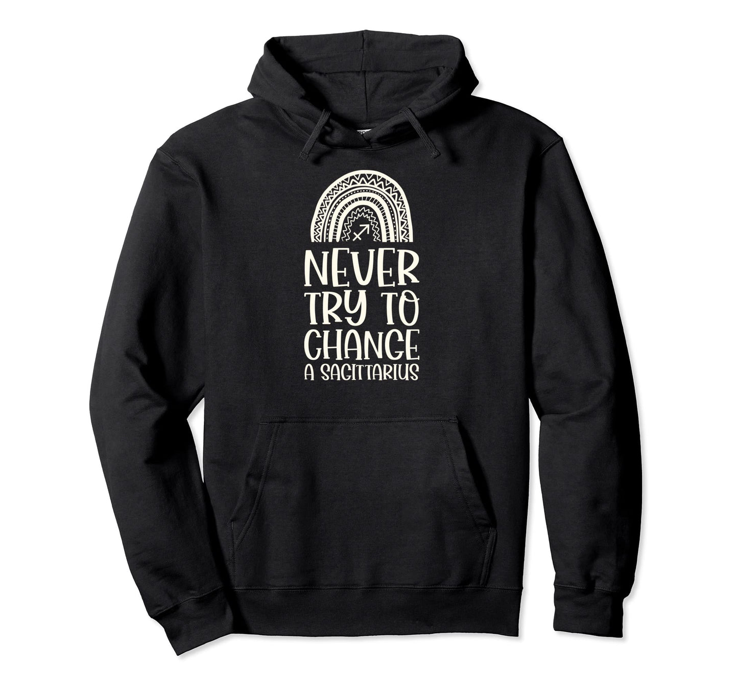 Never Try To Change Sagittarius Zodiac Hoodie - Unique Graphic for Adults - T-Shirt, Sweatshirt, Hoodie