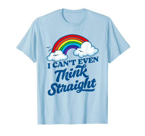 I Cant Even Think Straight Funny Gay T-Shirt - Trendy Graphic Men Women - T-Shirt, Sweatshirt, Hoodie