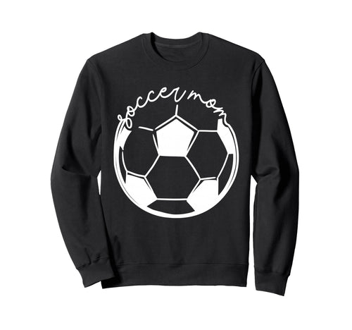 Soccer Mom Game Day Funny Soccer Mama Sweatshirt - Novelty Apparel Unisex - T-Shirt, Sweatshirt, Hoodie