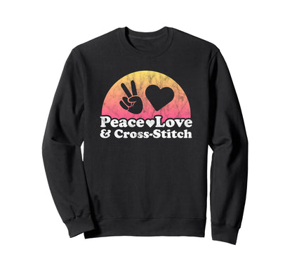 Peace Love And Cross Stitch Sweatshirt - Streetwear Style for Adults - T-Shirt, Sweatshirt, Hoodie