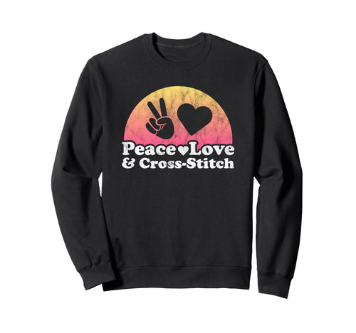 Peace Love And Cross Stitch Sweatshirt - Streetwear Style for Adults - T-Shirt, Sweatshirt, Hoodie