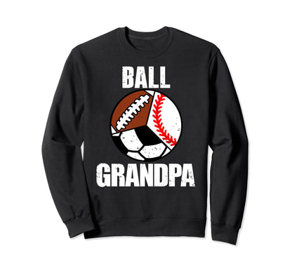 Ball Grandpa Funny Baseball Soccer Sweatshirt - Fun Novelty Design Unisex - T-Shirt, Sweatshirt, Hoodie
