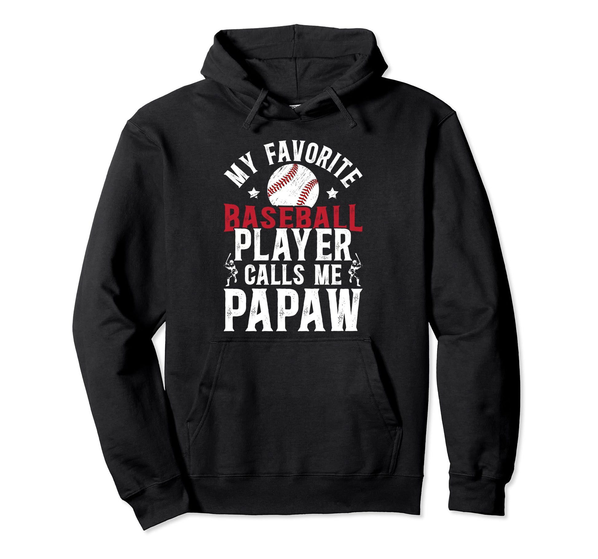 My Favorite Baseball Player Papaw Hoodie - Fun Novelty Design Men Women - T-Shirt, Sweatshirt, Hoodie
