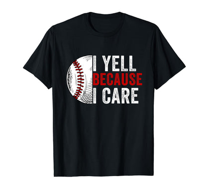 I Yell Because I Care Baseball Dad Mom T-Shirt - Unique Graphic for Adults - T-Shirt, Sweatshirt, Hoodie