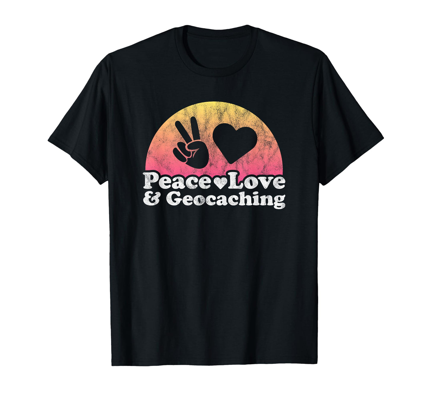 Peace Love And Geocaching T-Shirt - Trendy Graphic Men Women - T-Shirt, Sweatshirt, Hoodie