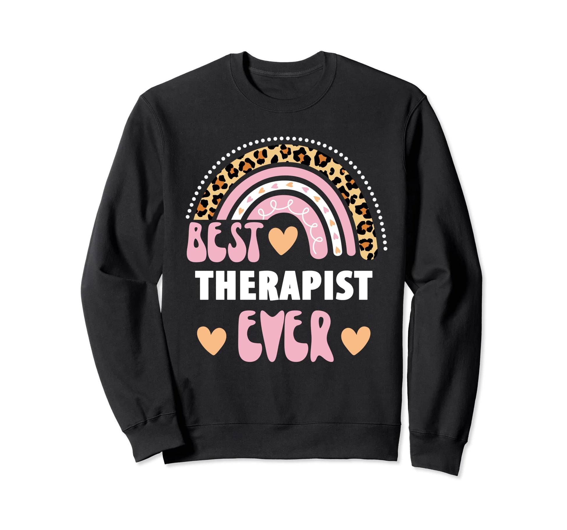 Best Therapist Ever Leopard Rainbow Sweatshirt - Fun Novelty Design Unisex - T-Shirt, Sweatshirt, Hoodie