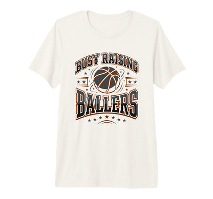 Mens Busy Raising Ballers Basketball Dad T-Shirt - Novelty Apparel Unisex - T-Shirt, Sweatshirt, Hoodie