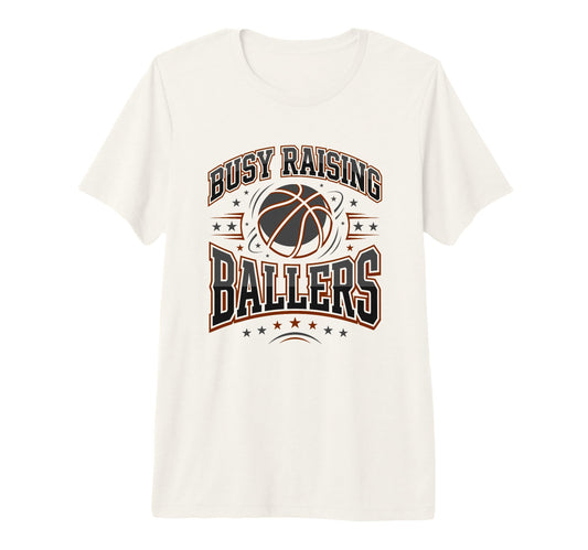 Mens Busy Raising Ballers Basketball Dad T-Shirt - Novelty Apparel Unisex - T-Shirt, Sweatshirt, Hoodie