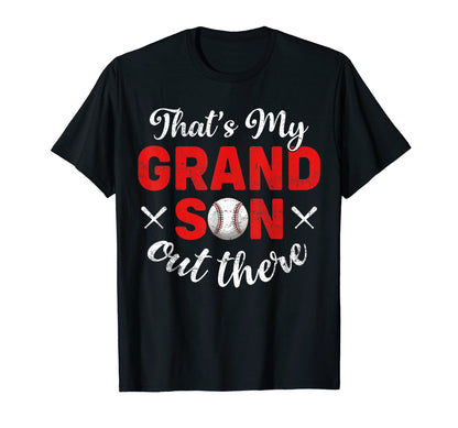 Thats My Grandson Out There Baseball Proud T-Shirt - Unique Graphic Unisex - T-Shirt, Sweatshirt, Hoodie
