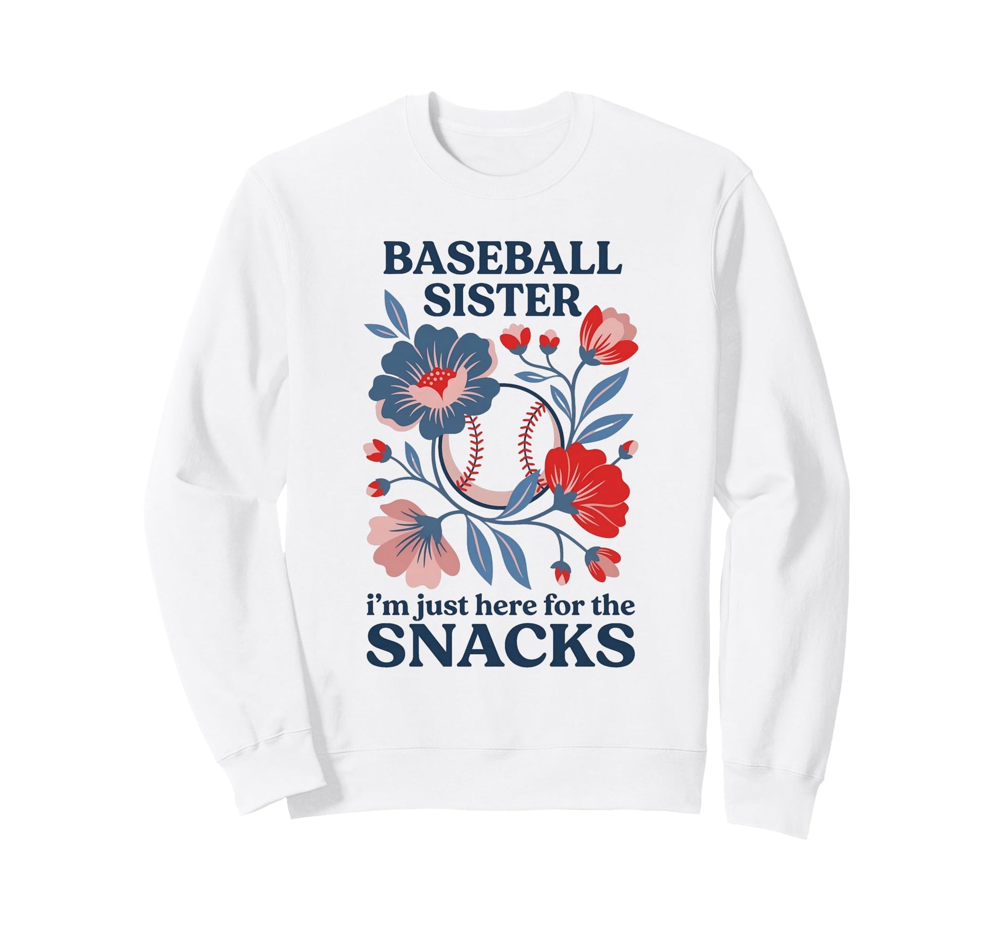 Baseball Sister Im Just Here Snacks Sweatshirt - Streetwear Style Unisex - T-Shirt, Sweatshirt, Hoodie