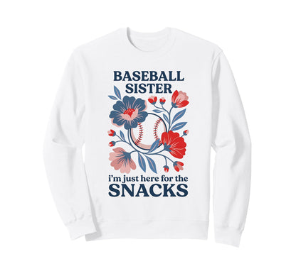 Baseball Sister Im Just Here Snacks Sweatshirt - Streetwear Style Unisex - T-Shirt, Sweatshirt, Hoodie