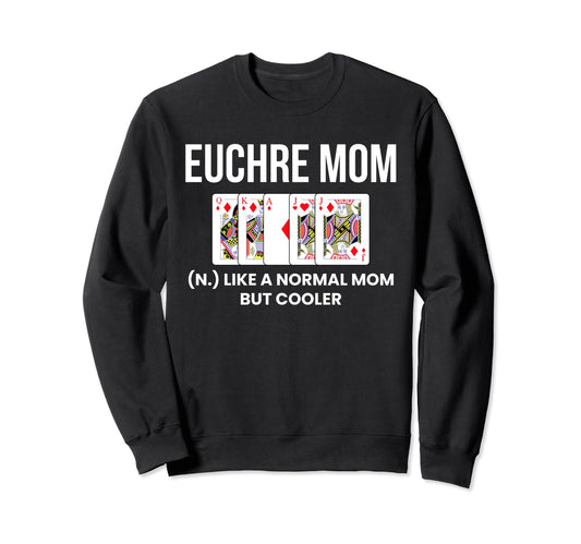 Euchre Mom Definition Euchre Sweatshirt - Fun Novelty Design Men Women - T-Shirt, Sweatshirt, Hoodie