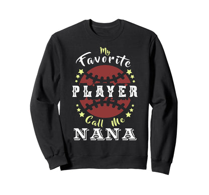 My Favorite Player Calls Me Nana Sweatshirt - Unique Graphic for Adults - T-Shirt, Sweatshirt, Hoodie