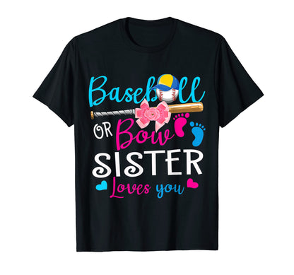 Baseball Or Bow Sister Loves You T-Shirt - Fun Novelty Design Men Women - T-Shirt, Sweatshirt, Hoodie