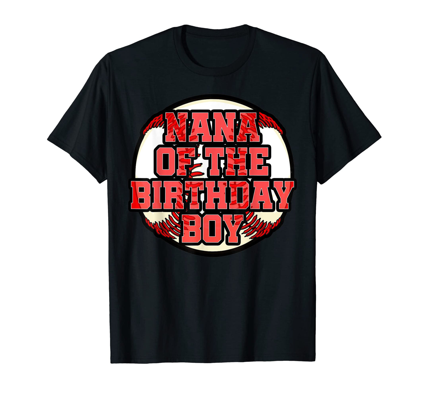 Nana Birthday Baseball Bday Party T-Shirt - Graphic Print Unisex - T-Shirt, Sweatshirt, Hoodie