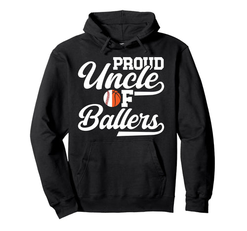 Proud Uncle Ballers Baseball Hoodie - Fun Novelty Design Men Women - T-Shirt, Sweatshirt, Hoodie