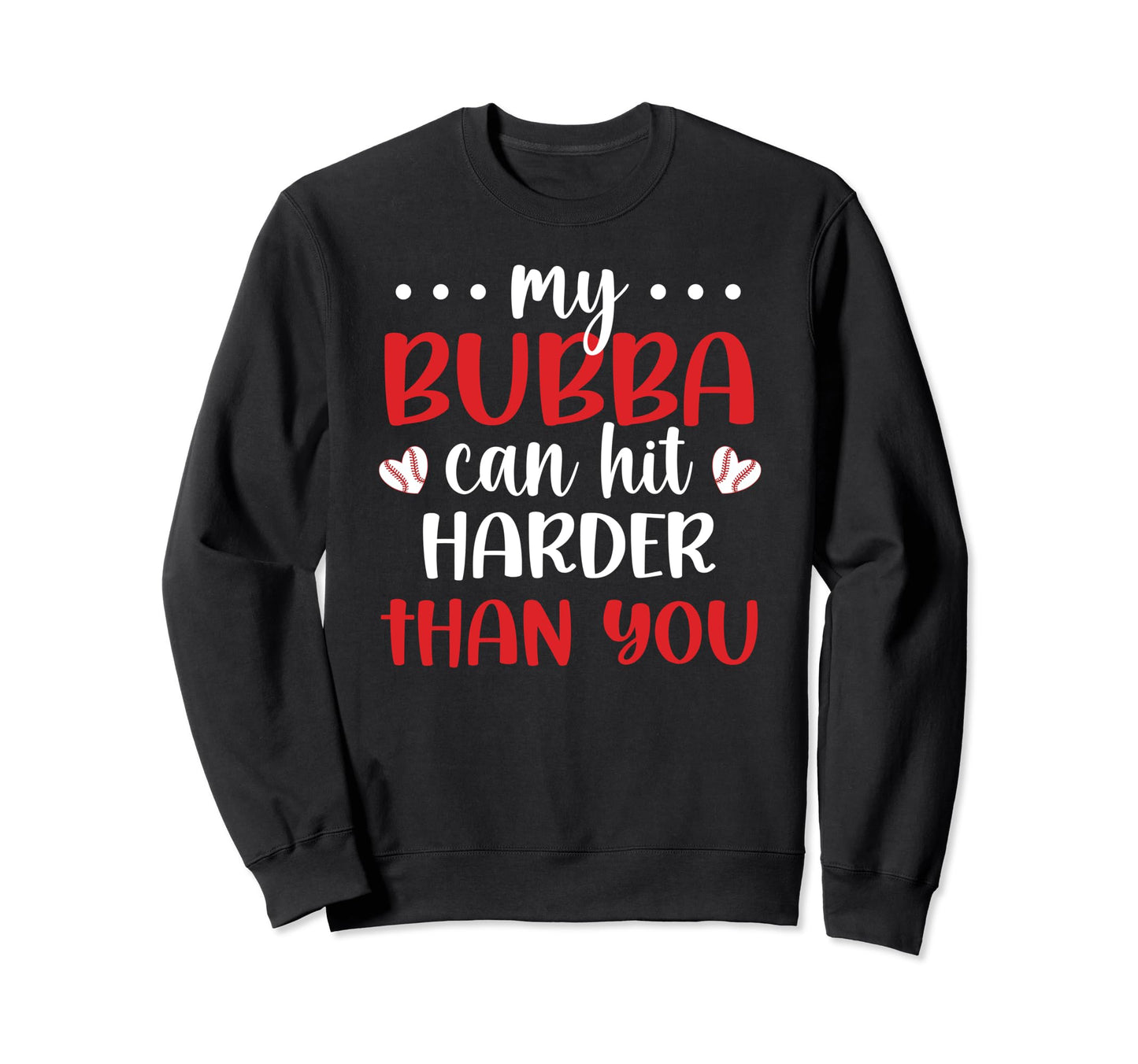 My Bubba Baseball Sister Baseball Sweatshirt - Graphic Print Men Women - T-Shirt, Sweatshirt, Hoodie