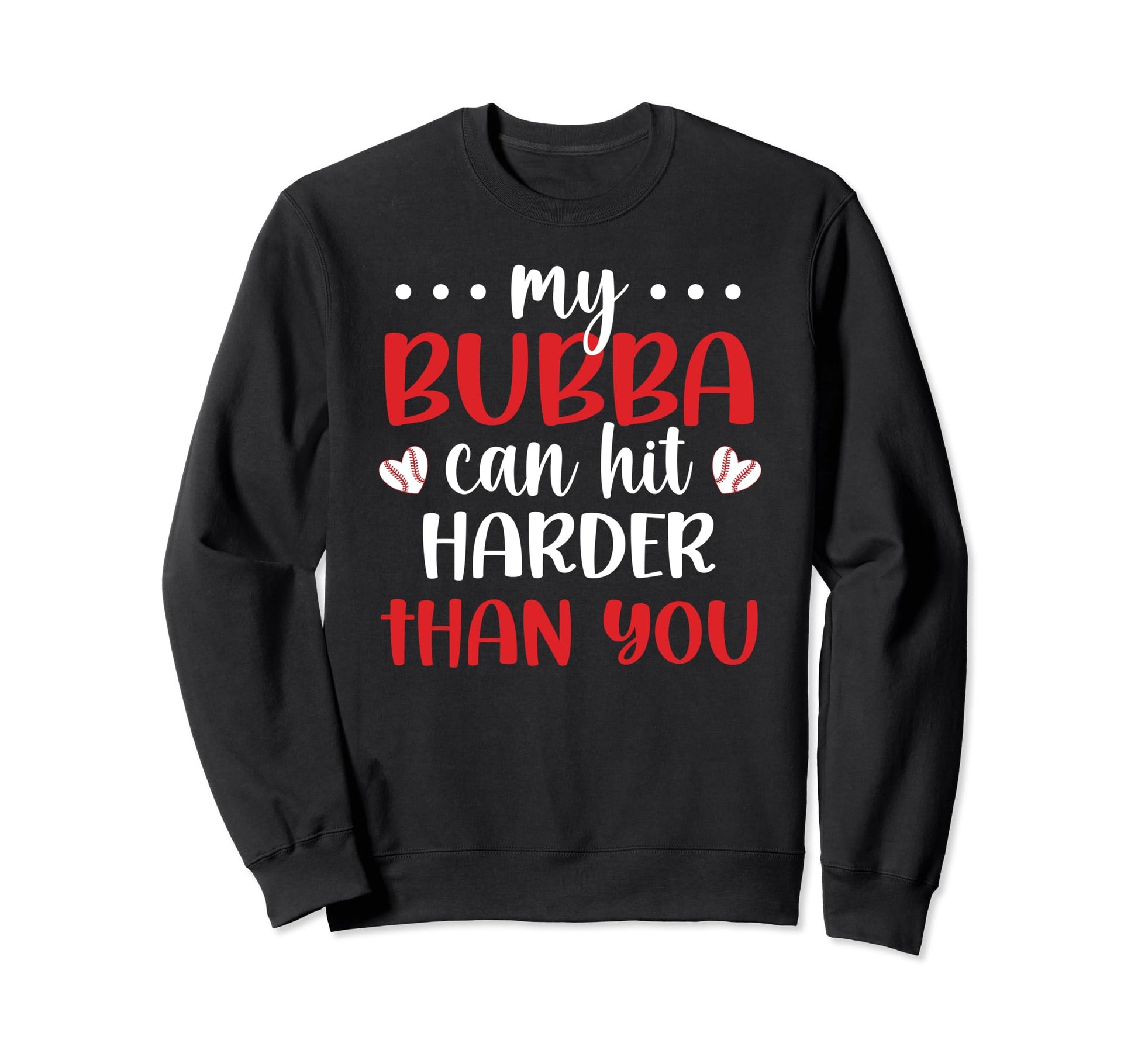 My Bubba Baseball Sister Baseball Sweatshirt - Graphic Print Men Women - T-Shirt, Sweatshirt, Hoodie