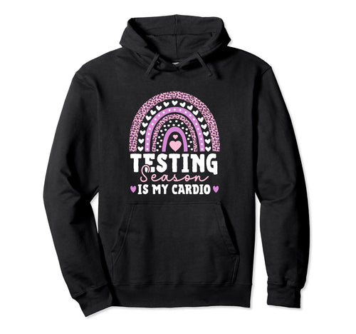 Testing Season Is My Cardio Rainbow Hoodie - Streetwear Style Unisex - T-Shirt, Sweatshirt, Hoodie