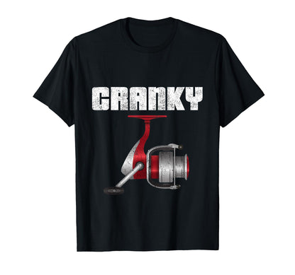 Funny Fishing Cranky Fishing Reel T-Shirt - Casual Everyday Wear Unisex - T-Shirt, Sweatshirt, Hoodie