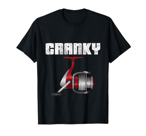 Funny Fishing Cranky Fishing Reel T-Shirt - Casual Everyday Wear Unisex - T-Shirt, Sweatshirt, Hoodie