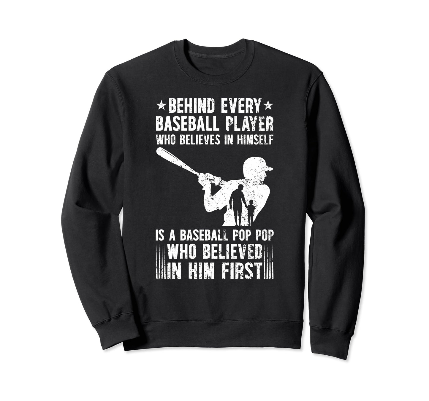 Baseball Pop Pop Who Believed Pop Sweatshirt - Casual Everyday Wear Unisex - T-Shirt, Sweatshirt, Hoodie