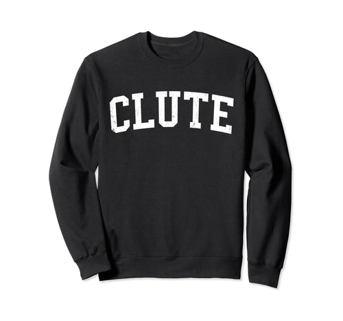 Clute Tx Distressed White Varsity Sweatshirt - Minimalist Print Men Women - T-Shirt, Sweatshirt, Hoodie