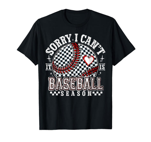 Sorry I Cant Its Baseball Season T-Shirt - Streetwear Style Men Women - T-Shirt, Sweatshirt, Hoodie