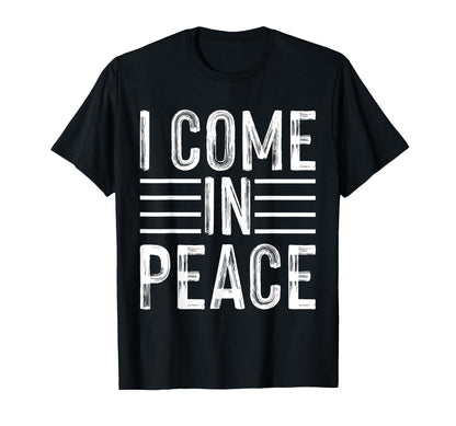 I Come Peace Im Peace Funny Matching T-Shirt - Custom Art Print for Adults - T-Shirt, Sweatshirt, Hoodie
