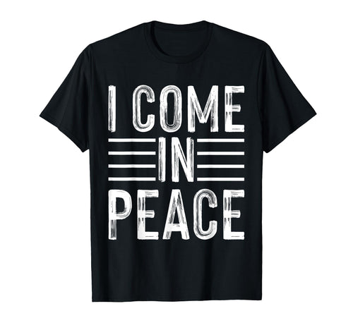 I Come Peace Im Peace Funny Matching T-Shirt - Custom Art Print for Adults - T-Shirt, Sweatshirt, Hoodie