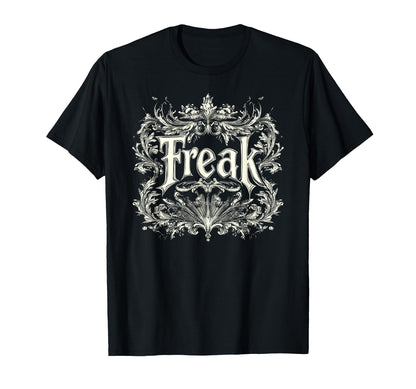 Freak Gothic Alt Grunge Hip Hop T-Shirt - Casual Everyday Wear Men Women - T-Shirt, Sweatshirt, Hoodie